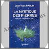 LA MYSTIQUE DES PIERRES PAULIN Jean-Yves
